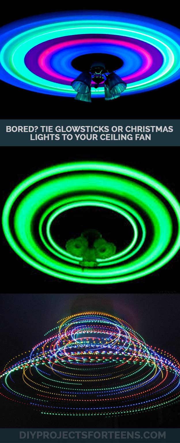 Easy DIY Ideas for Teens and Kids Who Are Bored. Adults Can Try This Fun DIY, Too. Tie Glow Sticks or Christmas Lights to Ceiling Fan