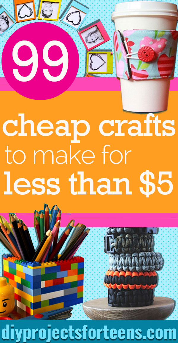 99 Cheap Crafts to Make For Under $5 - Inexpensive Dollar Store Craft Ideas for Teens and Adults - Cool DYI Ideas to Make On A Budget 